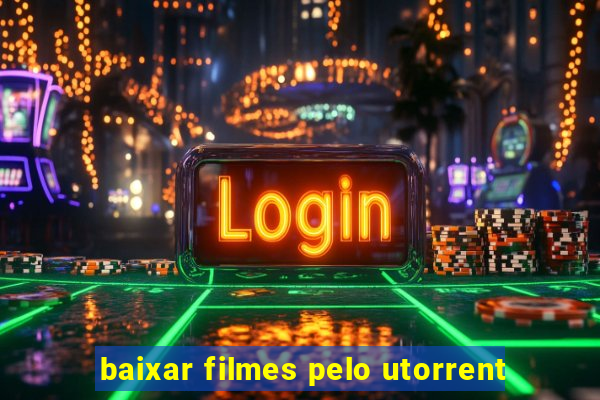 baixar filmes pelo utorrent